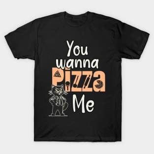 You wanna a Pizza me T-Shirt